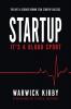 Startup - It's a Blood Sport: The Art & Science Behind Tech Startup Success