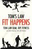 Tom's Law: Fit Happens: Spend Time on Health Save Money on Illness: 2