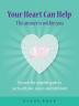 Your Heart Can Help - The Answer Is Within You: Discover the complete guide to joy health love success and fulfilment