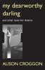 My Dearworthy Darling: And Other Texts for Theatre