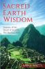 Sacred Earth Wisdom: Journey of the Heart & Soul to the Healing Sites