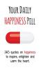 Your Daily Happiness Pill: 365 Quotes on Happiness to Inspire Enlighten and Warm the Heart (Your Daily Pill)