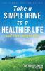 Take a Simple Drive to a Healthier Life: and Live Longer Too! (The Simple Doctor Series)