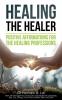 Healing the Healer: Positive Affirmations for the Healing Professions