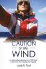 Caution to the Wind: An epic sailing adventure on a 36ft steel yacht from New Zealand to England