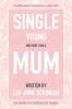 Single Young and More Than A Mum.