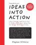 Ideas Into Action: Transform your Ideas Into Action