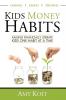 Kids Money Habits: Raising Financially Literate Kids One Habit At A Time