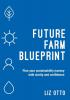 Future Farm Blueprint: Plan Your Sustainability Journey with Clarity and Confidence