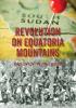 Revolution on Equatoria Mountains: The Story of the Torit Mutiny