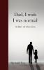 Dad I wish I was normal: A diary of obsession