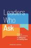 Leaders Who Ask: Building Fearless Cultures by Telling Less and Asking More