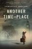 Another Time and Place: A novel of World War II