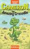 Cameron the Amazing Crocodile: An Early Reader Animal Adventure Book: 1 (Animal Antics)