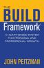 The BUILD Framework: A Heart-Based System for Personal and Professional Growth