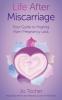 Life After Miscarriage: Your Guide to Healing from Pregnancy Loss