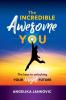 The Incredible Awesome You!: The Keys to Unlocking Your Bright Future