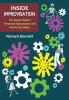 Inside Improvisation: The Science Behind Theatrical Improvisation and How To Get Better