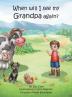 When will I see my Grandpa again?: A young boy's journey to understand the loss of his Grandfather.: 1 (A Maori Boy Called Tama)