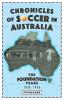 Chronicles of Soccer in Australia: The Foundation Years 1859 to 1949