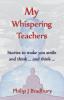 My Whispering Teachers: Stories to make you smile and think ... and think ...