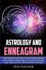 Astrology And Enneagram: Understanding And Finding Yourself Through Astrology and Enneagram (Zodiac Signs Horoscopes Personality Types Spiritual Growth Self Awareness Spirituality)