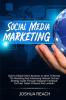 Social Media Marketing: Build a Global Online Business in 2019 Following The Marketing and Advertising Network Secrets Strategy Guide Through Instagram Facebook YouTube Twitter Pinterest and LinkedIn