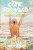 Come Forward!: Bold Enough to Heal