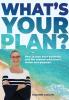 What's Your Plan?: How to turn your business and life around with heart vision and purpose.: 1