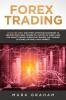 Forex Trading: 10 Golden Steps and Forex Investing Strategies to Become Profitable Trader in a Matter of Week! Used for Swing Trading Momentum Trading Day Trading Scalping Options Stock Market!