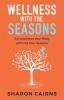 Wellness with the Seasons: Eating and Moving your Body with the Four Seasons