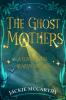 The Ghost Mothers: A New Adult Supernatural Comedy