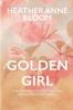 Golden Girl: One woman's journey to surviving trauma learning resilience and finding joy