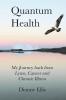 Quantum Health: My Journey from Lyme Cancer and Chronic Illness to a Beautiful New Life