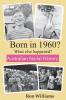 Born in 1960? What else happened?!: 62 (Born in 19xx? What Else Happened?)