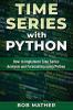 Time Series with Python: How to Implement Time Series Analysis and Forecasting Using Python