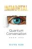 Immortal: Quantum Conversation: 1