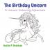 The Birthday Unicorn: A Unicorn Colouring Adventure