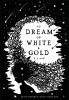 To Dream of White & Gold: 1 (Death Dreamer Legacy)