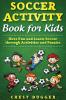 Soccer Activity Book for Kids: Have Fun and Learn Soccer through Activity And Puzzles