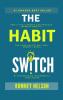 The Habit Switch: How Little Changes Can Produce Massive Results for Your Health Diet and Energy Levels by Introducing Incremental Mini Habits