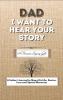 Dad I Want To Hear Your Story: A Fathers Journal To Share His Life Stories Love And Special Memories