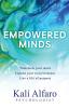 Empowered Minds: Transform your mind expand your consciousness life a life of purpose