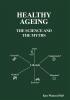 Healthy Ageing: The Science and the Myths