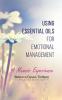 Using Essential Oils for Emotional Management: A Memoir Experience