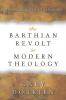 The Barthian Revolt in Modern Theology: Theology without Weapons