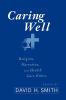 Caring Well: Religion Narrative and Health Care Ethics