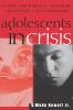 Adolescents in Crisis: A Guidebook for Parents Teachers Ministers and Counselors