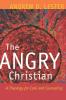 The Angry Christian: A Theology for Care and Counseling