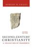 Second-Century Christianity Revised and Expanded: A Collection of Fragments